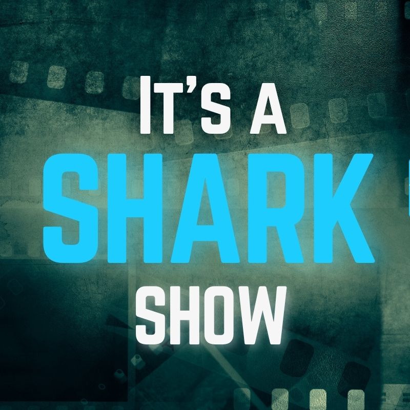 Copy of IT's A SHARK SHOW